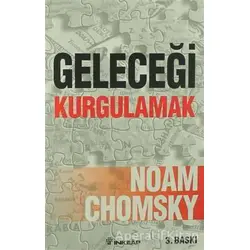 Geleceği Kurgulamak - Noam Chomsky - İnkılap Kitabevi