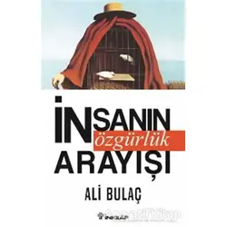 İnsanın Özgürlük Arayışı - Ali Bulaç - İnkılap Kitabevi