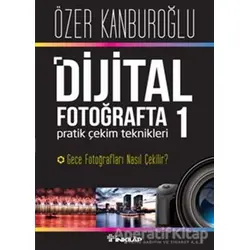 Dijital Fotoğrafta Pratik Çekim Teknikleri 1 : Gece Fotoğrafları Nasıl Çekilir?