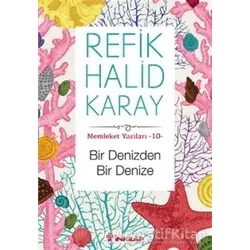 Bir Denizden Bir Denize - Refik Halid Karay - İnkılap Kitabevi