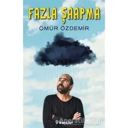 Fazla Şaapma - Ömür Özdemir - İnkılap Kitabevi
