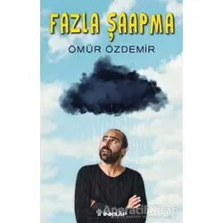 Fazla Şaapma - Ömür Özdemir - İnkılap Kitabevi
