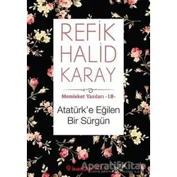 Atatürk’e Eğilen Bir Sürgün - Refik Halid Karay - İnkılap Kitabevi