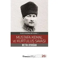 Mustafa Kemal ve Kurtuluş Savaşı - Metin Aydoğan - İnkılap Kitabevi