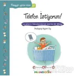 Pedagojik Öyküler Dizisi 27- Telefon İstiyorum! - Ayşen Oy - Mandolin Yayınları