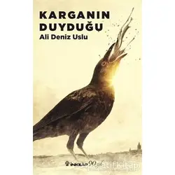 Karganın Duyduğu - Ali Deniz Uslu - İnkılap Kitabevi
