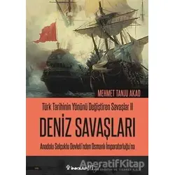 Deniz Savaşları - Türk Tarihinin Yönünü Değiştiren Savaşlar 2 - Mehmet Tanju Akad - İnkılap Kitabevi