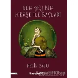 Her Şey Bir Hikaye İle Başladı - Pelin Batu - İnkılap Kitabevi