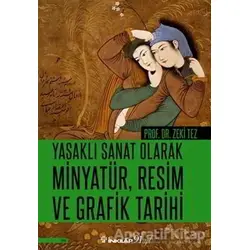 Yasaklı Sanat Olarak Minyatür, Resim ve Grafik Tarihi - Zeki Tez - İnkılap Kitabevi