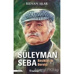 Süleyman Seba - Beşiktaşın Dervişi - Rıdvan Akar - İnkılap Kitabevi