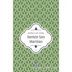 Denizin Son Martıları - Nurullah Genç - Timaş Yayınları