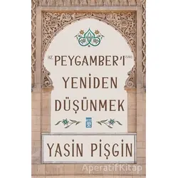 Hz. Peygamberi Yeniden Düşünmek - Yasin Pişgin - Timaş Yayınları
