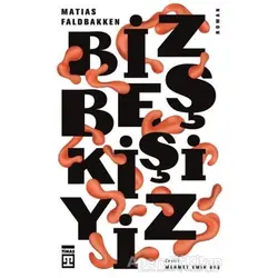 Biz Beş Kişiyiz - Matias Faldbakken - Timaş Yayınları