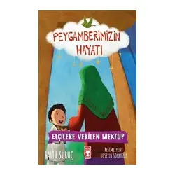 Elçilere Verilen Mektup - Peygamberimizin Hayatı - Salih Suruç - Timaş Gülce Çocuk