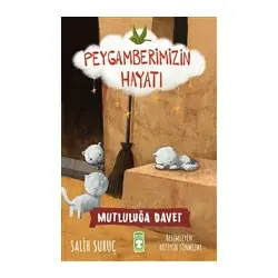 Mutluluğa Davet- Peygamberimizin Hayatı - Salih Suruç - Timaş Gülce Çocuk