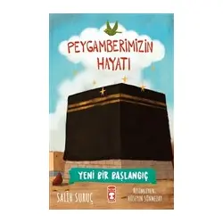 Yeni Bir Başlangıç - Peygamberimizin Hayatı - Salih Suruç - Timaş Gülce Çocuk