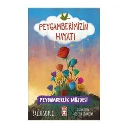 Peygamberlik Müjdesi - Peygamberimizin Hayatı - Salih Suruç - Timaş Gülce Çocuk