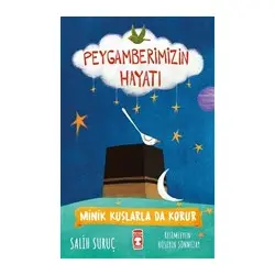 Minik Kuşlarla da Korur - Peygamberimizin Hayatı - Salih Suruç - Timaş Gülce Çocuk