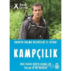 Kampçılık - Hayatta Kalma Becerileri El Kitabı - Bear Grylls - Genç Timaş