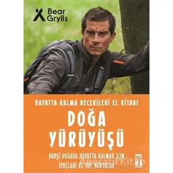 Doğa Yürüyüşü - Hayatta Kalma Becerileri El Kitabı 9 - Bear Grylls - Genç Timaş