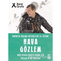 Hava Gözlem - Hayatta Kalma Becerileri El Kitabı 10 - Bear Grylls - Genç Timaş