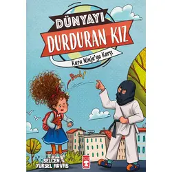 Dünyayı Durduran Kız - Kara Ninja’ya Karşı - Selcen Yüksel Arvas - Timaş Çocuk