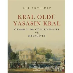 Kral Öldü Yaşasın Kral - Ali Akyıldız - Timaş Yayınları