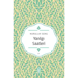 Yanılgı Saatleri - Nurullah Genç - Timaş Yayınları