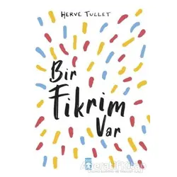 Bir Fikrim Var - Herve Tullet - Timaş Çocuk
