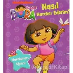 Kaşif Dora - Nasıl Hareket Ederim? - Kolektif - Doğan Egmont Yayıncılık