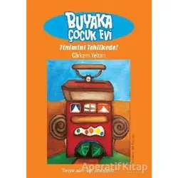 Buyaka Çocuk Evi 1 - Tinimini Tehlikede - Görkem Yeltan - Doğan Egmont Yayıncılık