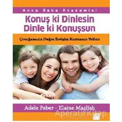 Konuş ki Dinlesin Dinle ki Konuşsun - Adele Faber - Doğan Kitap
