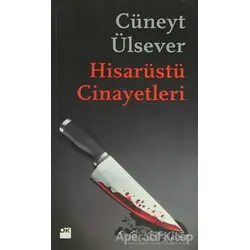 Hisarüstü Cinayetleri - Cüneyt Ülsever - Doğan Kitap