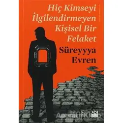 Hiç Kimseyi İlgilendirmeyen Kişisel Bir Felaket - Süreyyya Evren - Doğan Kitap