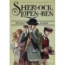 Sherlock, Lüpen ve Ben - Siyahlı Kadın 1. Kitap - Irene Adler - Doğan Egmont Yayıncılık