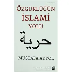 Özgürlüğün İslami Yolu - Mustafa Akyol - Doğan Kitap
