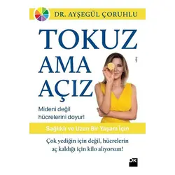 Tokuz Ama Açız! - Ayşegül Çoruhlu - Doğan Kitap