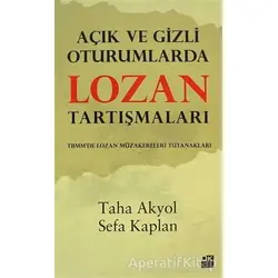 Açık ve Gizli Oturumlarda Lozan Tartışmaları - Sefa Kaplan - Doğan Kitap