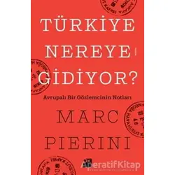 Türkiye Nereye Gidiyor? - Marc Pierini - Doğan Kitap