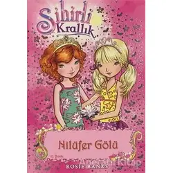 Sihirli Krallık 10. Kitap: Nilüfer Gölü - Rosie Banks - Doğan Egmont Yayıncılık