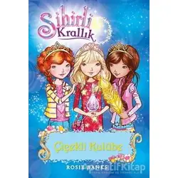 Sihirli Krallık 12. Kitap: Çiçekli Kulübe - Rosie Banks - Doğan Egmont Yayıncılık