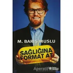 Sağlığına Format At - M. Barış Muslu - Doğan Novus