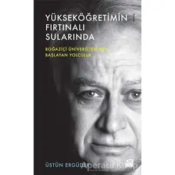 Yükseköğretimin Fırtınalı Sularında - Üstün Ergüder - Doğan Kitap