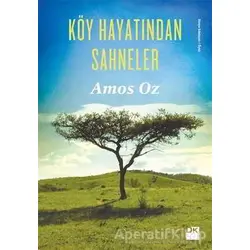 Köy Hayatından Sahneler - Amos Oz - Doğan Kitap