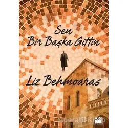 Sen Bir Başka Gittin - Liz Behmoaras - Doğan Kitap