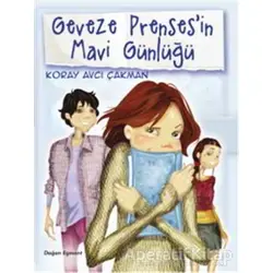 Geveze Prensesin Mavi Günlüğü - 2 - Koray Avcı Çakman - Doğan Egmont Yayıncılık