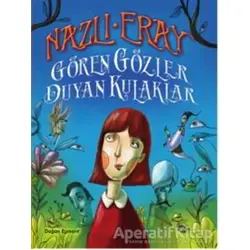 Gören Gözler Duyan Kulaklar - Nazlı Eray - Doğan Egmont Yayıncılık