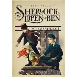 Sherlock Lüpen ve Ben 4: Korku Katedrali - Irene Adler - Doğan Egmont Yayıncılık