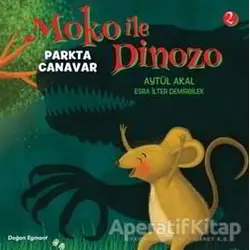 Moko ile Dinozo 2 - Parkta Canavar - Aytül Akal - Doğan Egmont Yayıncılık