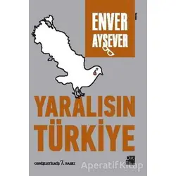 Yaralısın Türkiye - Enver Aysever - Doğan Kitap